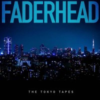 Purchase Faderhead - The Tokyo Tapes (EP)