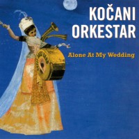 Purchase Kocani Orkestar - Alone At My Wedding