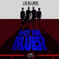 Purchase Los Villanos Blues Band - Got The Blues?