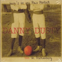 Purchase Danny & Dusty - Here's To You Max Morlock (Live In Nuremberg) CD1