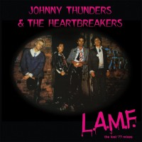 Purchase Johnny Thunders & The Heartbreakers - L.A.M.F. (The Lost '77 Mixes) (40Th Anniversary: Remaster)