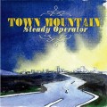 Buy Town Mountain - Steady Operator Mp3 Download