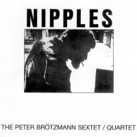 Purchase Peter Brotzmann - Nipples (Vinyl)