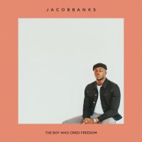 Purchase Jacob Banks - The Boy Who Cried Freedom