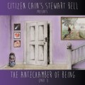 Buy Citizen Cain's Stewart Bell - The Antechamber Of Being (Part 1) Mp3 Download