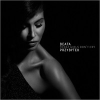 Purchase Beata Przybytek - Today Girls Don't Cry