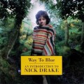 Buy Nick Drake - Way To Blue: An Introduction To Nick Drake Mp3 Download