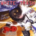 Buy White Trash - 3-D Monkeys In Space Mp3 Download