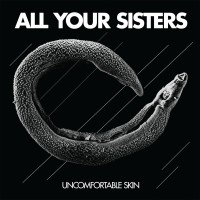 Purchase All Your Sisters - Uncomfortable Skin (Vinyl)