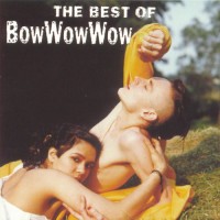 Purchase Bow Wow Wow - The Best Of Bow Wow Wow