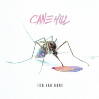 Purchase Cane Hill - Too Far Gone