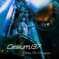 Purchase Cesium 137 - Rise To Conquer