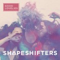 Buy Good Lovelies - Shapeshifters Mp3 Download