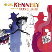 Purchase Nigel Kennedy - East Meets East (With The Kroke Band)