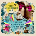 Buy The Asteroid No.4 - These Flowers Of Ours: A Treasury Of Witchcraft And Devilry Mp3 Download
