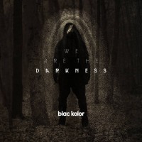 Purchase Blac Kolor - We Are The Darkness (CDS)