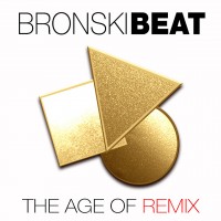Purchase Bronski Beat - The Age Of Remix CD1