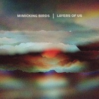 Purchase Mimicking Birds - Layers Of Us