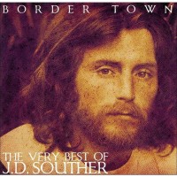 Purchase J.D. Souther - Border Town - The Very Best Of J.D. Souther