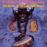 Purchase Bo Dollis - I'm Back ... At Carnival Time! (With The Wild Magnolias)