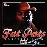 Purchase Fat Pat - Greatest Hits (Wreckchopped And Screwed) CD1