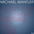 Buy Michael Mantler - Folly Seeing All This Mp3 Download