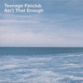 Buy Teenage Fanclub - Ain't That Enough (MCD) Mp3 Download