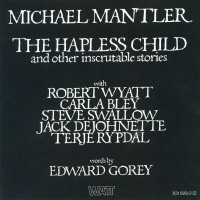 Purchase Michael Mantler - The Hapless Child (Vinyl)