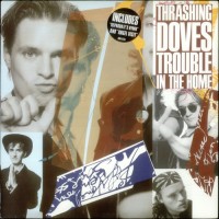 Purchase Thrashing Doves - Trouble In The Home