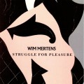 Buy Wim Mertens - Struggle For Pleasure Mp3 Download