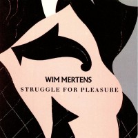Purchase Wim Mertens - Struggle For Pleasure