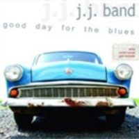Purchase The J.J. Band - Good Day For The Blues