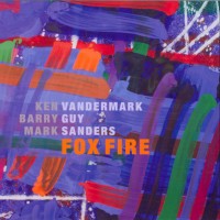 Purchase Ken Vandermark - Fox Fire (With Barry Guy & Mark Sanders) CD1