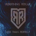 Buy Redefining Rescue - Less Than Perfect Mp3 Download