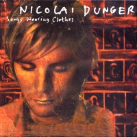 Purchase Nicolai Dunger - Songs Wearing Clothes