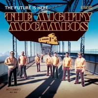 Purchase The Mighty Mocambos - The Future Is Here