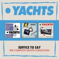 Purchase Yachts - Suffice To Say - The Complete Yachts Collection CD1