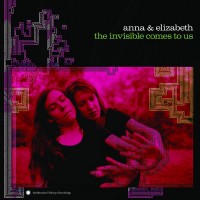 Purchase Anna & Elizabeth - The Invisible Comes To Us