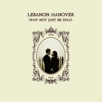 Purchase Lebanon Hanover - Why Not Just Be Solo