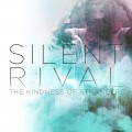 Buy Silent Rival - The Kindness Of Strangers Mp3 Download