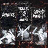 Purchase Verbal Abuse - Speed Kills, But Who's Dying? (Split With Scheisse Minnelli & The Shining)