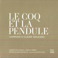 Purchase Andre Ceccarelli - Le Coq Et La Pendule (Hommage A Claude Nougaro)