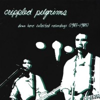 Purchase Crippled Pilgrims - Down Here: Collected Recordings (1983-1985)