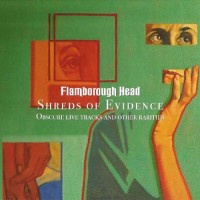 Purchase Flamborough Head - Shreds Of Evidence - Obscure Live Tracks And Other Rarities