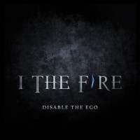 Purchase I The Fire - Disable The Ego