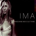 Buy Ima - Pardonne-Moi Si Je T'aime Mp3 Download