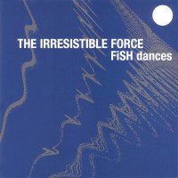 Purchase The Irresistible Force - Fish Dances