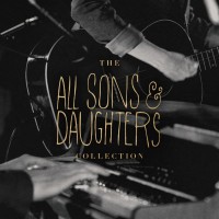 Purchase All Sons & Daughters - The All Sons & Daughters Collection
