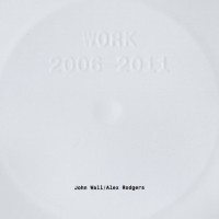 Purchase John Wall - Work 2006-2011 (With Alex Rodgers)