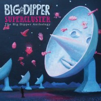 Purchase BIG DIPPER - Supercluster: The Big Dipper Anthology CD2